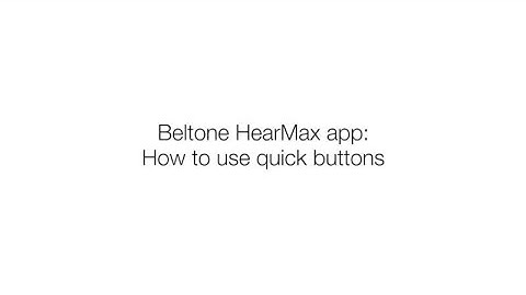 How to use quick buttons in Beltone HearMax app