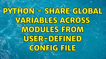 Python - Share global variables across modules from user-defined config file