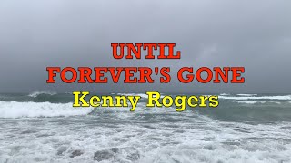 Watch Kenny Rogers Until Forevers Gone video