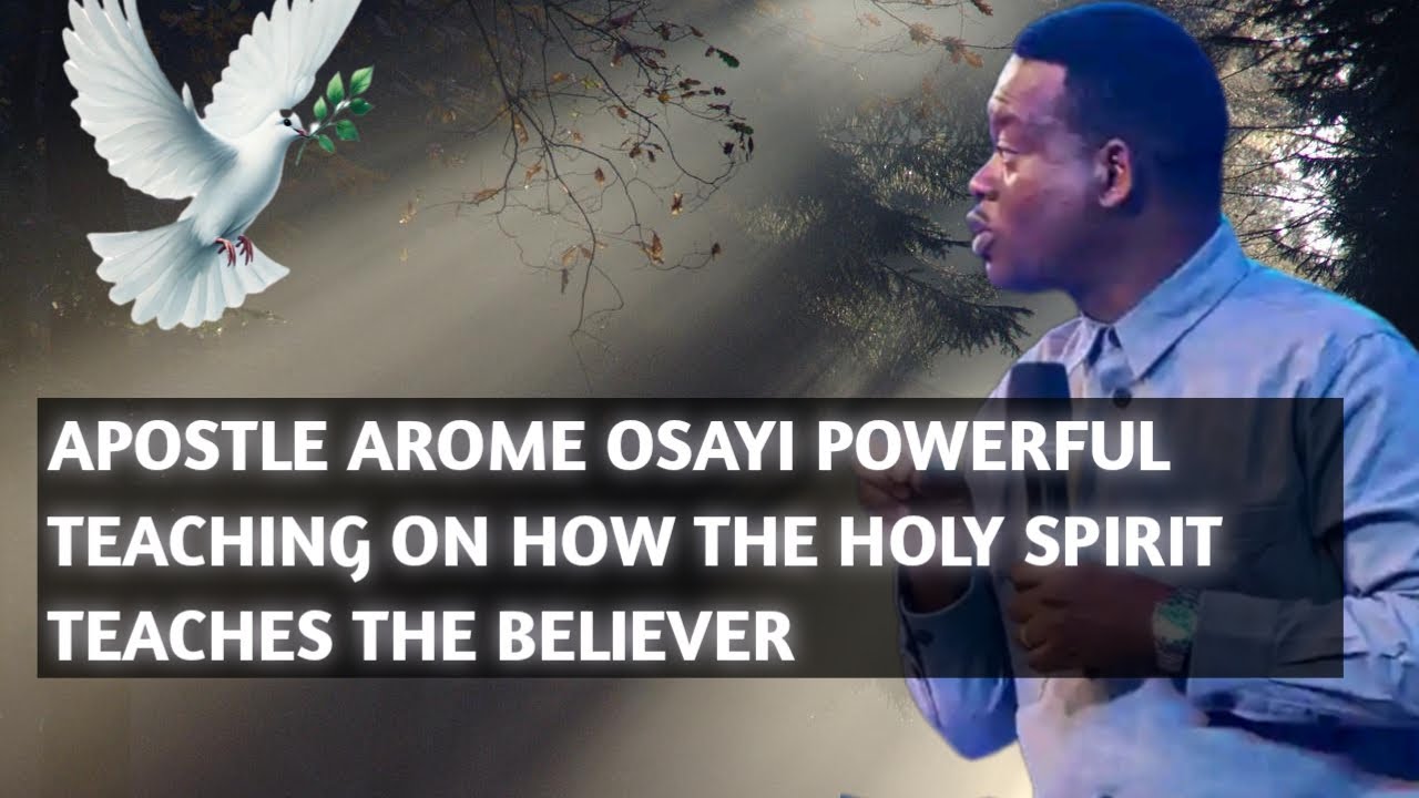 APOSTLE AROME OSAYI POWERFUL TEACHING ON HOW THE HOLY SPIRIT TEACHES ...