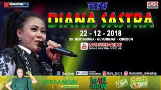 DIANA SASTRA LIVE DESA MERTASINGA | GUNUNGJATI | CIREBON | 22 /12 / 2018 | SIANG