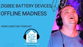 Battery Zigbee Devices marked unavailable in Home Assistant | Home Assistant Podcast
