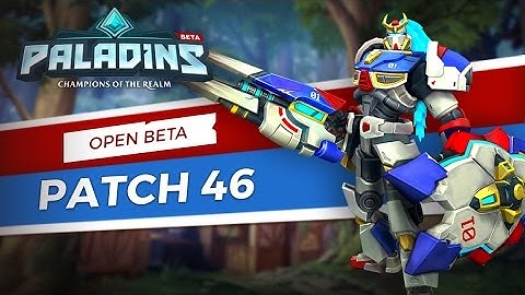 Paladins - Open Beta 46 Patch Overview