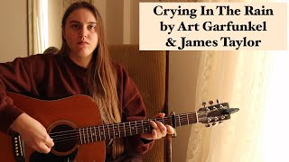 Crying In The Rain by Art Garfunkel &amp; James Taylor (cover)