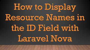 How to Display Resource Names in the ID Field with Laravel Nova