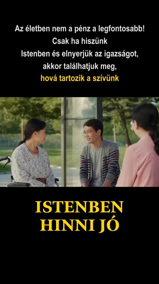 Az életben nem a pénz a legfontosabb! Csak ha hiszünk Istenben és elnyerjük az igazságot, akkor találhatjuk meg, hová tartozik a szívünk.