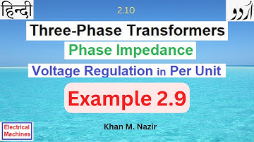 (Urdu/Hindi)EM || Example  2.9 || Three Phase Transformers || Impedance Calculation || VR in PU