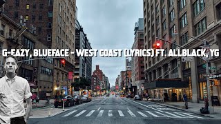 G-Eazy, Blueface - West Coast (Lyrics) ft. ALLBLACK, YG