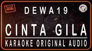 DEWA 19 - CINTA GILA - KARAOKE ORIGINAL AUDIO