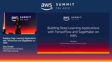 AWS Tel Aviv Summit 2018: Building Deep Learning Applications with TensorFlow and SageMaker on AWS
