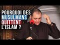 POURQUOI DES MUSULMANS QUITTENT L'ISLAM ?