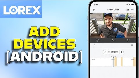 How to Add Device on Lorex 2025 ?