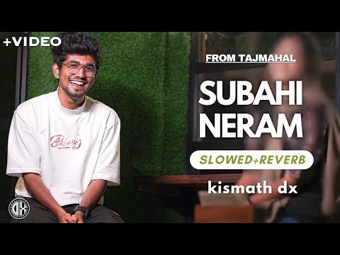 Subahi Neram - Slowed+Reverb | Vocal Dude | Kavilil Marukulla Sundari | Unplugged | Kismath dx