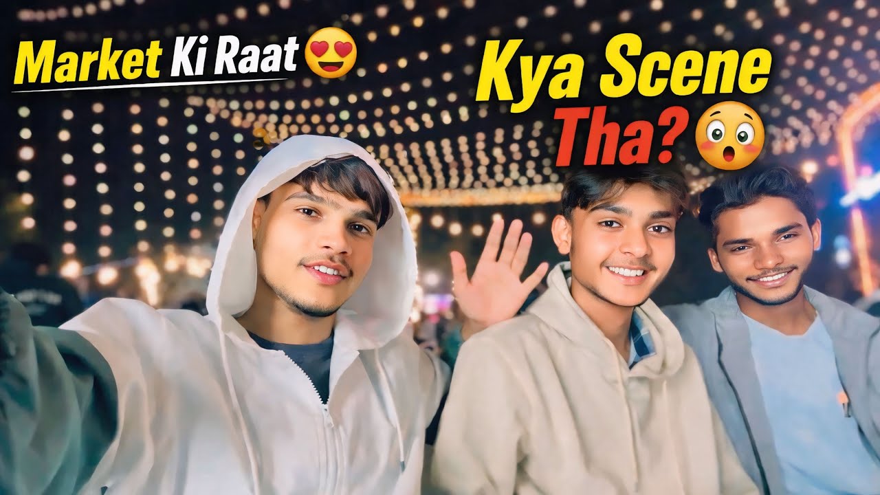 Market Ki Raat 😍 | Doston Ke Sath Full Masti | Evening Vlog India