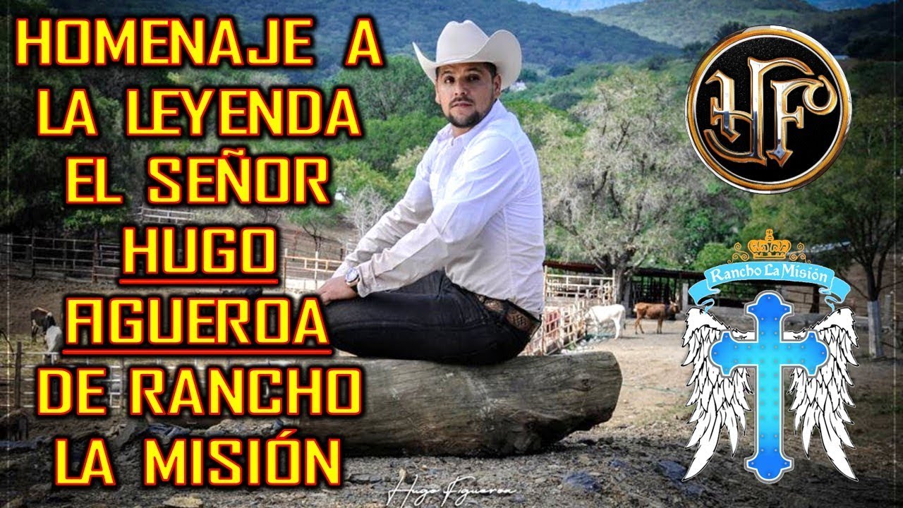 HOMENAJE A LA LEYENDA EL SEÑOR HUGO FIGUEROA DE RANCHO LA MISIÓN