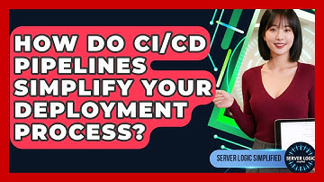 How Do CI/CD Pipelines Simplify Your Deployment Process? - Server Logic Simplified