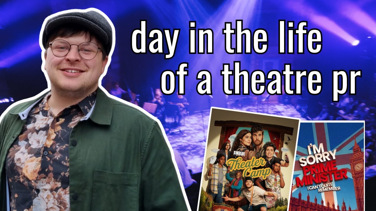 day in the life of a THEATRE PR | London Theatre, Theater Camp, ft ...