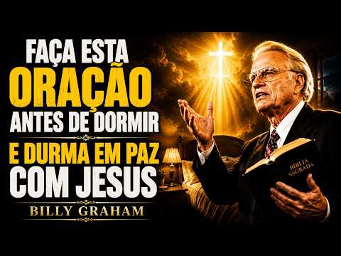 :Faça Esta Oração Antes De Dormir E Durma Em Paz Com Jesus  | Sermões De Billy Graham | Parte 18