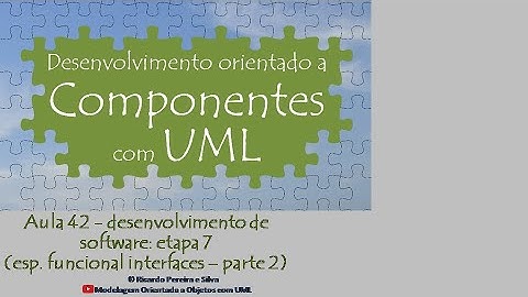 Aula 42 – Desenv. orient. a componentes com UML - desenvolvimento de software: etapa 7 / func. (p 2)