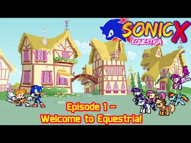 Sonic X Equestria Episode 1: A New Adventure Awaits; Welcome to