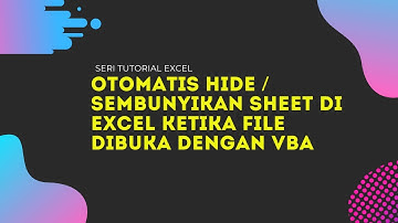 Trik VBA untuk otomatis sembunyikan / Hide Sheet ketika file Excel dibuka.