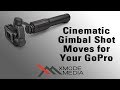 Quick Tip Thursdays - GoPro Gimbal Shot Moves and Techniques