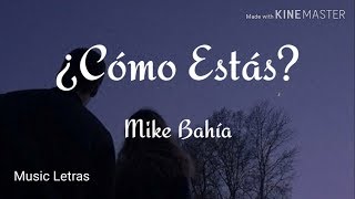 Mike Bahía - ¿Cómo Estás? (Letra) HD