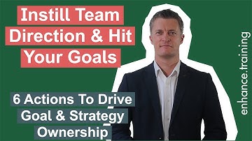 6 Actions For Successfully Instilling Team Direction & Hitting Goals