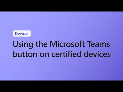 How to use the Microsoft Teams button on certified devices