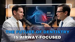 The Future of Dentistry Is Airway-Focused