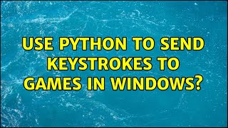 Use Python to send keystrokes to games in Windows? (2 Solutions!!) Net Worth