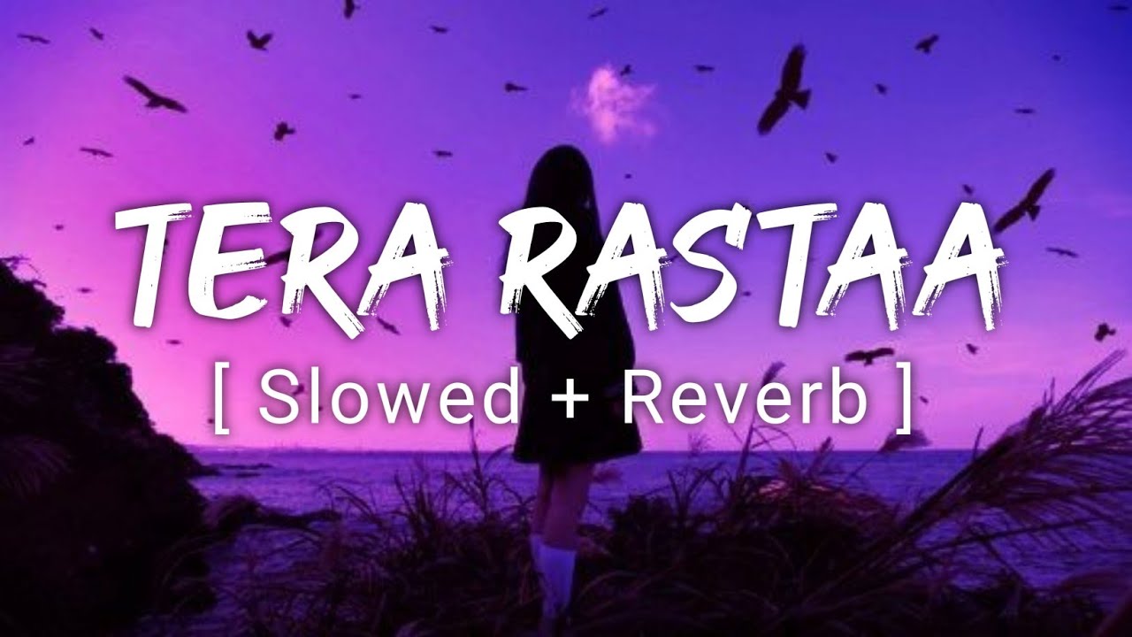 Tera Rastaa Chhodoon na  Slowed  Reverb     by Amitabh bhattacharya  Music Lyrics