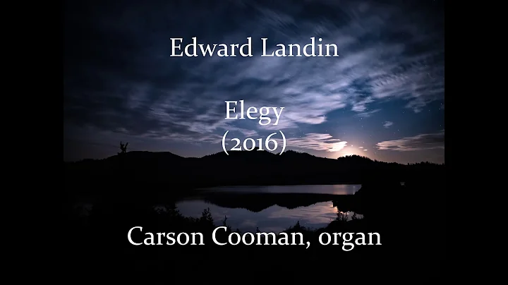 Edward Landin  Elegy (2016) for organ