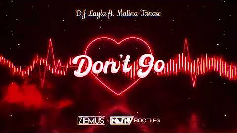 DJ Layla ft. Malina Tanase - Don't Go (ZIEMUŚ & MASNY BOOTLEG 2022)