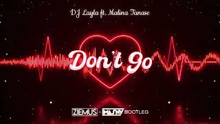 DJ Layla ft. Malina Tanase - Don't Go (ZIEMUŚ & MASNY BOOTLEG 2022)