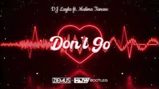 DJ Layla ft. Malina Tanase - Don't Go (ZIEMUŚ & MASNY BOOTLEG 2022)
