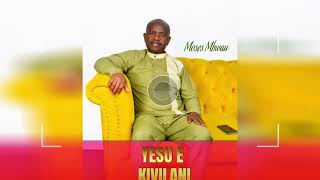 YESU E KIVILANI BY MOSES MBWAU