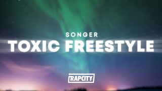 Songer - Toxic Freestyle (Lyrics)