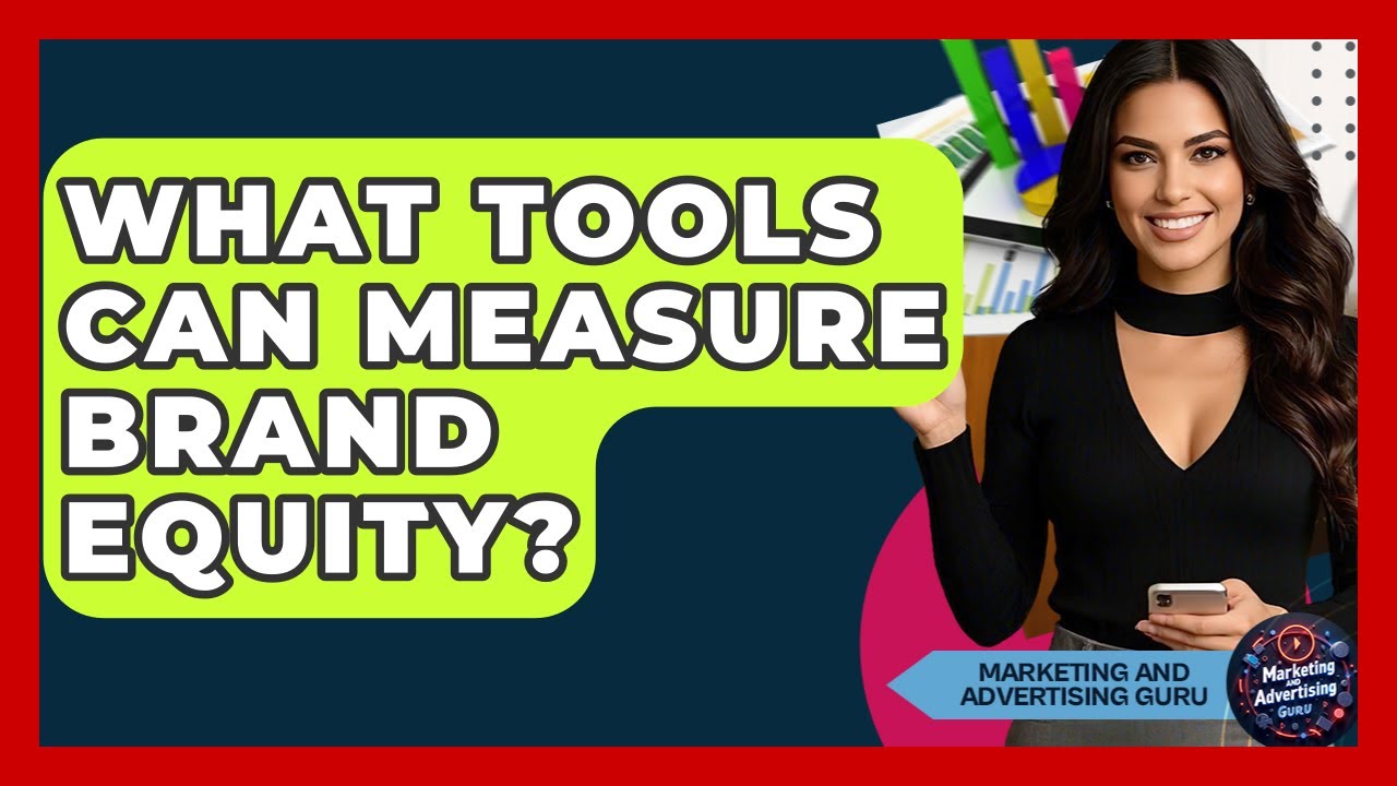 What Tools Can Measure Brand Equity? - Marketing and Advertising Guru