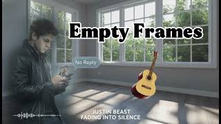 Empty Frames, Sad Song Lyrics   Justin Beast Song #justinbeast #sadsong #lyrics