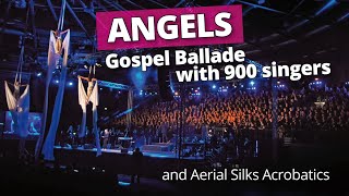Angels - Gospel Ballad with 900 singers and aerial acrobatics