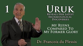 Dr. Francois du Plessis - My Ruins Compared To My Former Glory - Uruk - Part 1