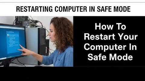 How To Restart Your Computer In Safe Mode | Step-By-Step Guide To Restarting Computers In Safe Mode