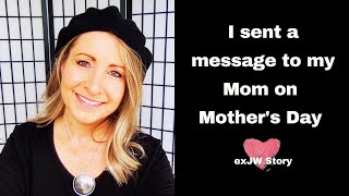 The message I sent on Mother's Day | Why Jehovah's Witnesses Won't Celebrate | Cognitive Dissonance