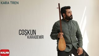 Coşkun Karademir - Kara Tren I Hemdem © 2021 Kalan Müzik