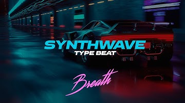 Synthwave Type Beat - "BREATH