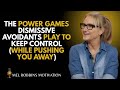 How Dismissive Avoidants Use Control To Push You Away MEL ROBBINS How Dismissive Avoidants Use Control To Push You Away MEL ROBBINS