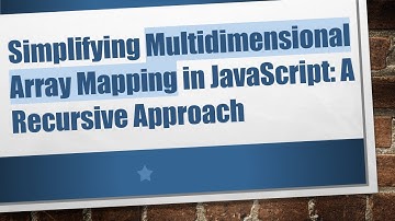 Simplifying Multidimensional Array Mapping in JavaScript: A Recursive Approach