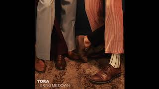 Tora - Bring Me Down (Official Audio)