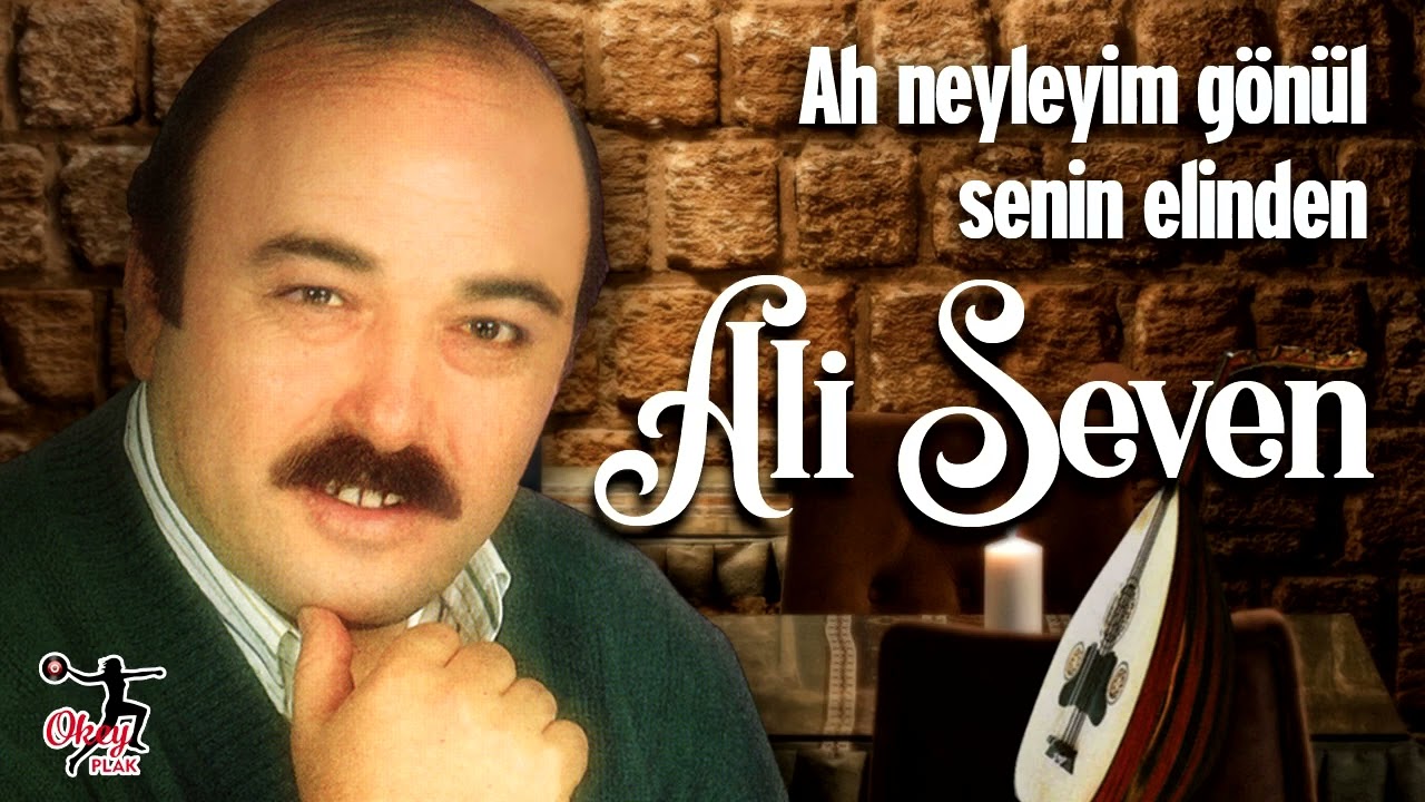 Ali Seven  - Ah Neyleyim Gönül Senin Elinden
